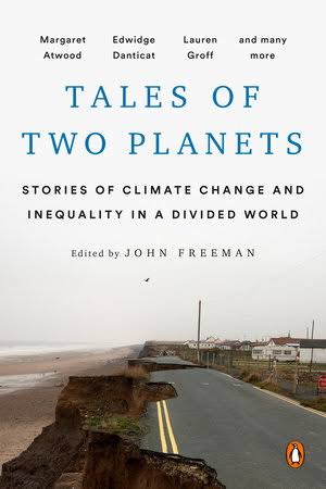 A Tale of Two Planets: Stories of Climate Change and Inequality in a Divided World, edited by John Freeman